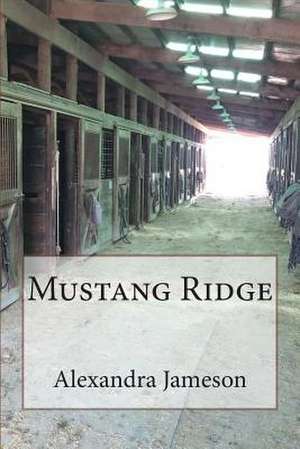 Mustang Ridge de Alexandra Jameson