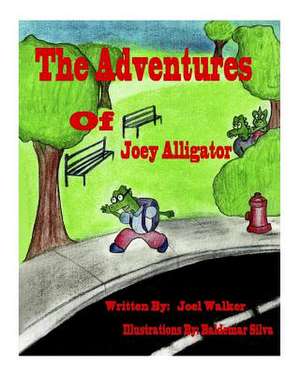 The Adventures of Joey Alligator de Walker, Joel Martin