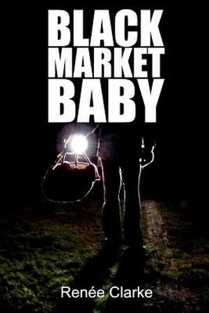 Black Market Baby de MS Renee Clarke