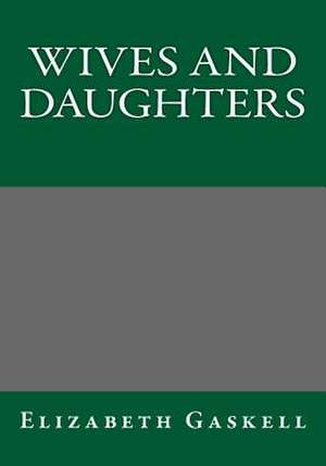 Wives and Daughters de Elizabeth Cleghorn Gaskell