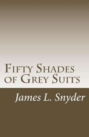 Fifty Shades of Grey Suits de James L. Snyder