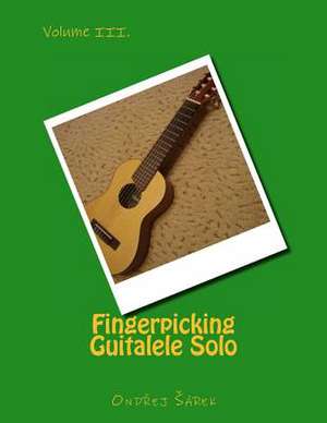 Fingerpicking Guitalele Solo Volume III. de Ondrej Sarek