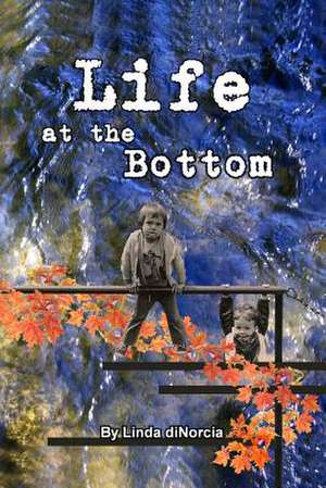 Life at the Bottom de Mrs Linda B. Dinorcia