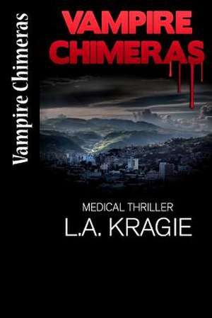 Vampire Chimeras de L. a. Kragie