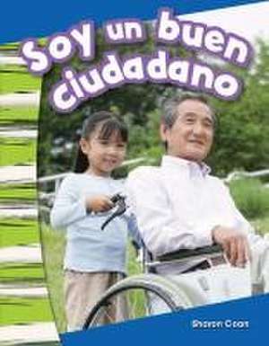 Soy Un Buen Ciudadano (I Am a Good Citizen) (Spanish Version) (Kindergarten) de Sharon Coan