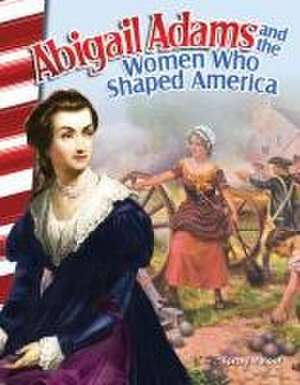 Abigail Adams and the Women Who Shaped America (America's Early Years) de Torrey Maloof