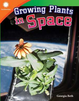 Growing Plants in Space de Georgia Beth