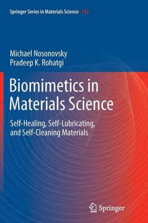 Biomimetics in Materials Science: Self-Healing, Self-Lubricating, and Self-Cleaning Materials de Michael Nosonovsky