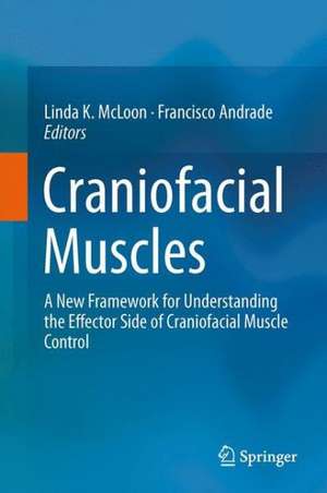 Craniofacial Muscles: A New Framework for Understanding the Effector Side of Craniofacial Muscle Control de Linda K. McLoon