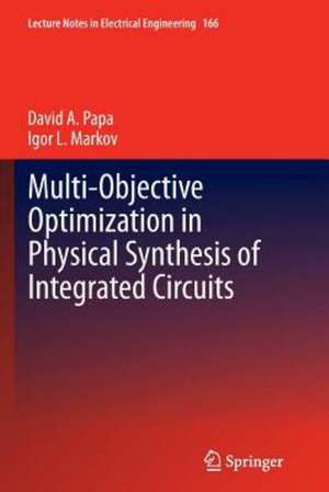 Multi-Objective Optimization in Physical Synthesis of Integrated Circuits de David A. Papa