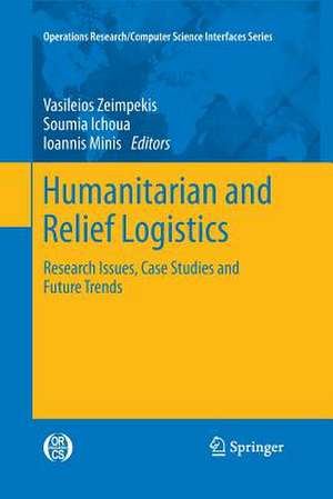 Humanitarian and Relief Logistics: Research Issues, Case Studies and Future Trends de Vasileios Zeimpekis