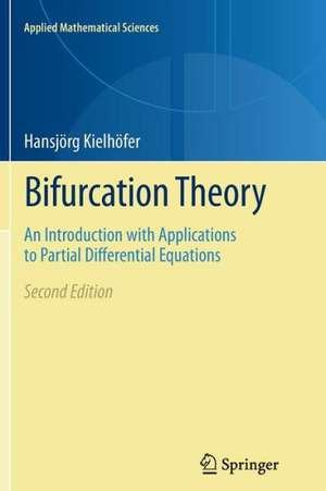 Bifurcation Theory: An Introduction with Applications to Partial Differential Equations de Hansjörg Kielhöfer