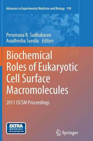 Biochemical Roles of Eukaryotic Cell Surface Macromolecules: 2011 ISCSM Proceedings de Perumana R. Sudhakaran