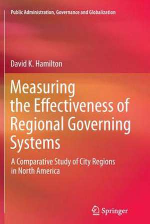 Measuring the Effectiveness of Regional Governing Systems: A Comparative Study of City Regions in North America de David K. Hamilton