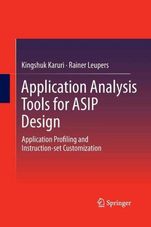 Application Analysis Tools for ASIP Design: Application Profiling and Instruction-set Customization de Kingshuk Karuri