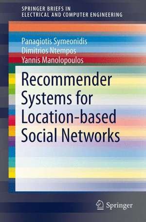 Recommender Systems for Location-based Social Networks de Panagiotis Symeonidis