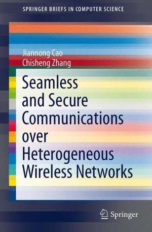 Seamless and Secure Communications over Heterogeneous Wireless Networks de Jiannong Cao