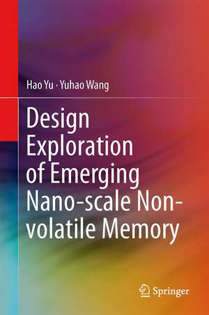 Design Exploration of Emerging Nano-scale Non-volatile Memory de Hao Yu