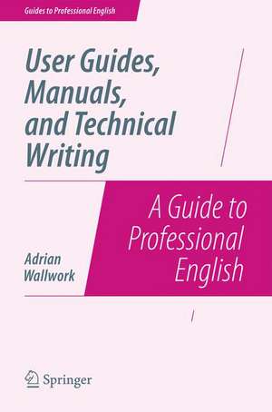 User Guides, Manuals, and Technical Writing: A Guide to Professional English de Adrian Wallwork