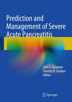 Prediction and Management of Severe Acute Pancreatitis de Chris E. Forsmark