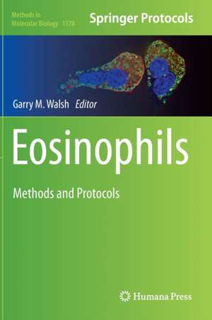 Eosinophils: Methods and Protocols de Garry M. Walsh