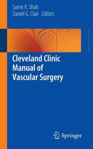 Cleveland Clinic Manual of Vascular Surgery de Samir K. Shah