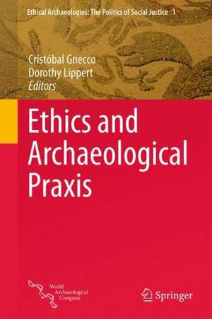 Ethics and Archaeological Praxis de Cristóbal Gnecco