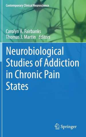 Neurobiological Studies of Addiction in Chronic Pain States de Carolyn A. Fairbanks