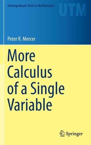 More Calculus of a Single Variable de Peter R. Mercer