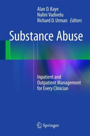 Substance Abuse: Inpatient and Outpatient Management for Every Clinician de Alan David Kaye