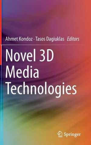 Novel 3D Media Technologies de Ahmet Kondoz