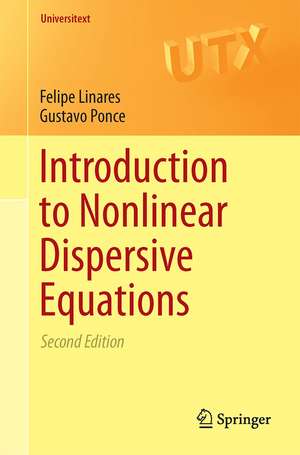 Introduction to Nonlinear Dispersive Equations de Felipe Linares