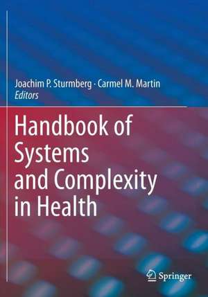 Handbook of Systems and Complexity in Health de Joachim P. Sturmberg