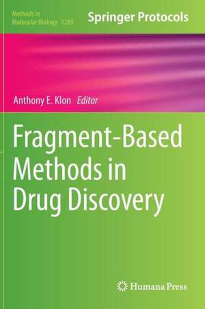 Fragment-Based Methods in Drug Discovery de Anthony E. Klon