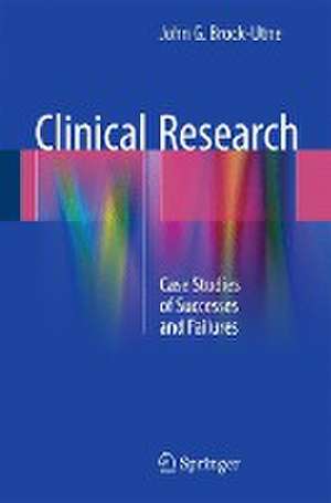 Clinical Research: Case Studies of Successes and Failures de John G. Brock-Utne