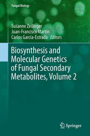 Biosynthesis and Molecular Genetics of Fungal Secondary Metabolites, Volume 2 de Susanne Zeilinger