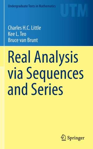 Real Analysis via Sequences and Series de Charles H.C. Little