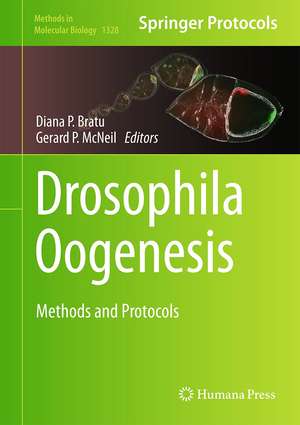 Drosophila Oogenesis: Methods and Protocols de Diana P. Bratu