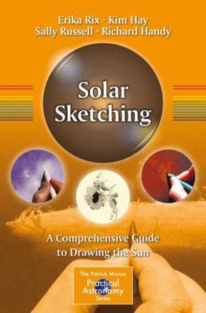 Solar Sketching: A Comprehensive Guide to Drawing the Sun de Erika Rix