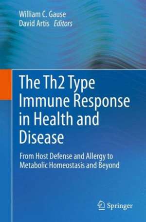 The Th2 Type Immune Response in Health and Disease: From Host Defense and Allergy to Metabolic Homeostasis and Beyond de William C. Gause