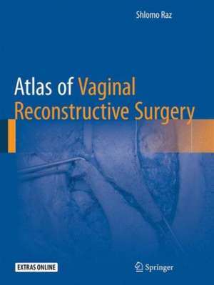 Atlas of Vaginal Reconstructive Surgery de Schlomo Raz