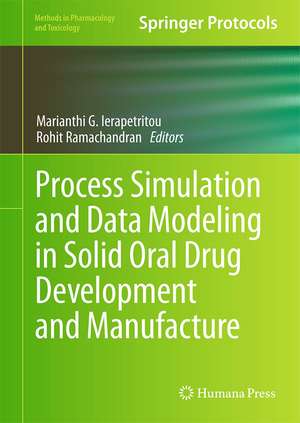 Process Simulation and Data Modeling in Solid Oral Drug Development and Manufacture de Marianthi G. Ierapetritou