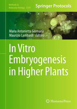 In Vitro Embryogenesis in Higher Plants de Maria Antonietta Germana