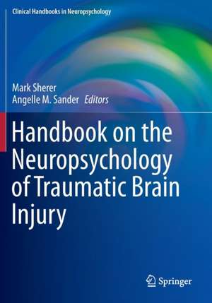 Handbook on the Neuropsychology of Traumatic Brain Injury de Mark Sherer