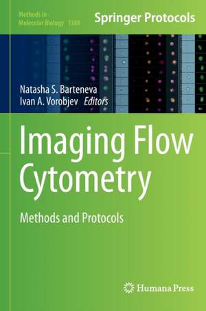 Imaging Flow Cytometry: Methods and Protocols de Natasha S. Barteneva