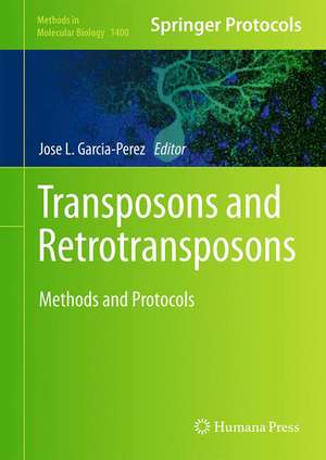 Transposons and Retrotransposons: Methods and Protocols de Jose Luis Garcia Perez