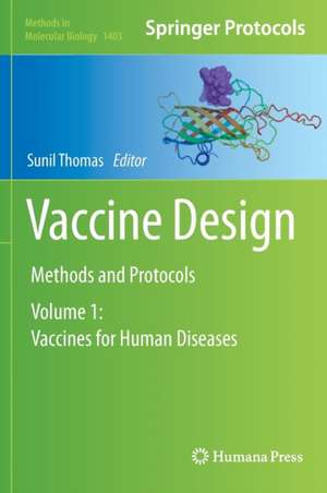 Vaccine Design: Methods and Protocols: Volume 1: Vaccines for Human Diseases de Sunil Thomas