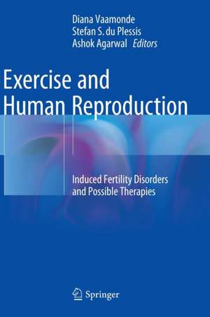 Exercise and Human Reproduction: Induced Fertility Disorders and Possible Therapies de Diana Vaamonde