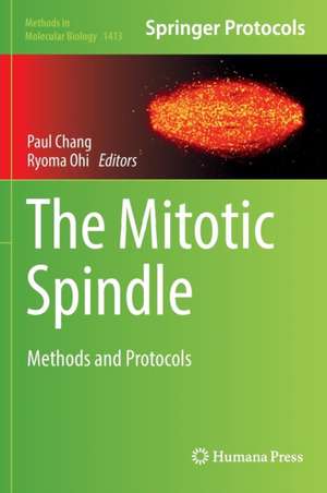 The Mitotic Spindle: Methods and Protocols de Paul Chang