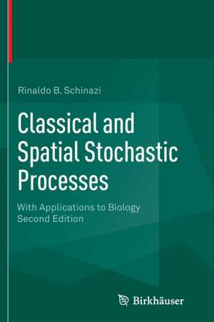 Classical and Spatial Stochastic Processes: With Applications to Biology de Rinaldo B. Schinazi